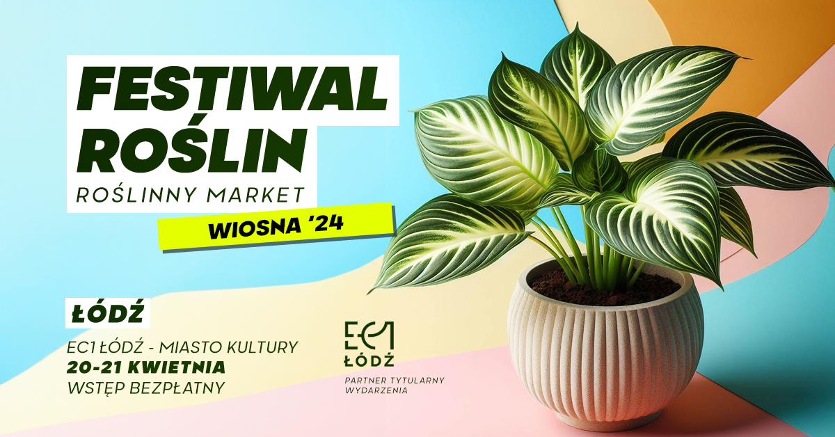 Festiwal roślin w EC1 Łódź